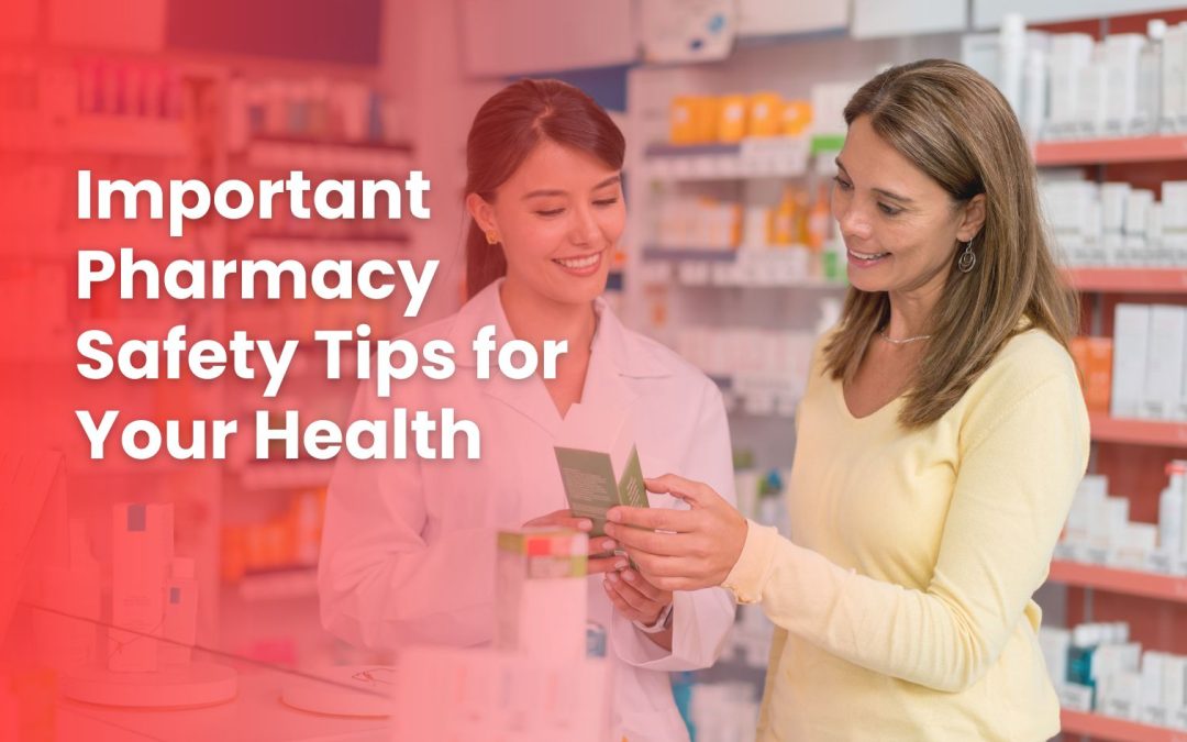 Important Pharmacy Safety Tips for Your Health